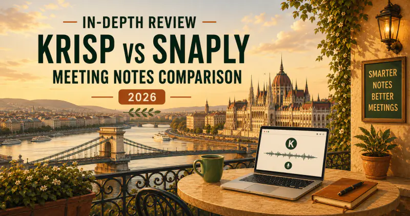 In-Depth: Snaply vs Krisp | AI Meeting Notes Comparison 2026